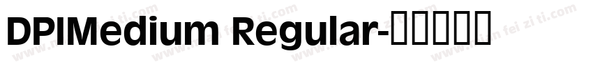 DPIMedium Regular字体转换